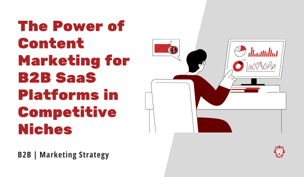 Content Marketing Strategies for B2B SaaS Success