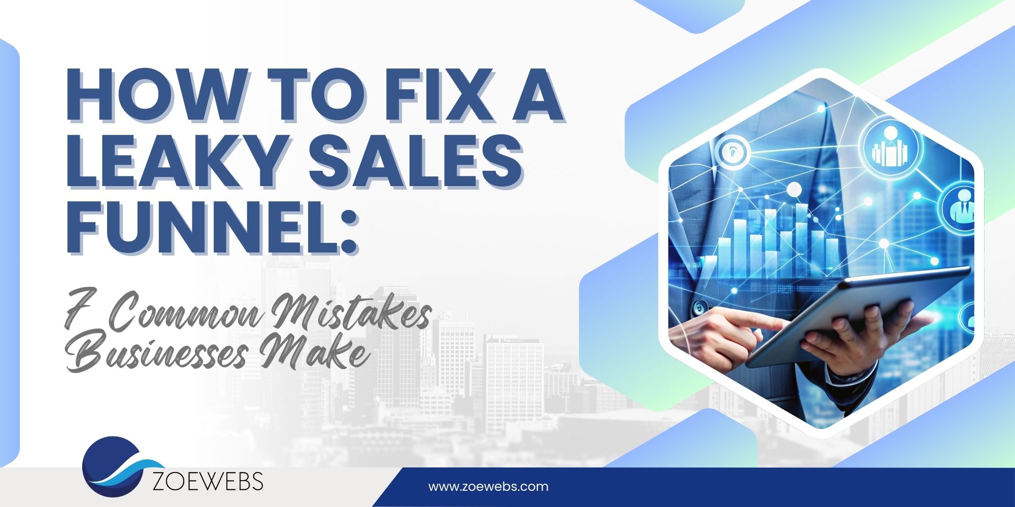 How to Fix a Leaky Sales Funnel: 7 Common Mistakes Businesses Make