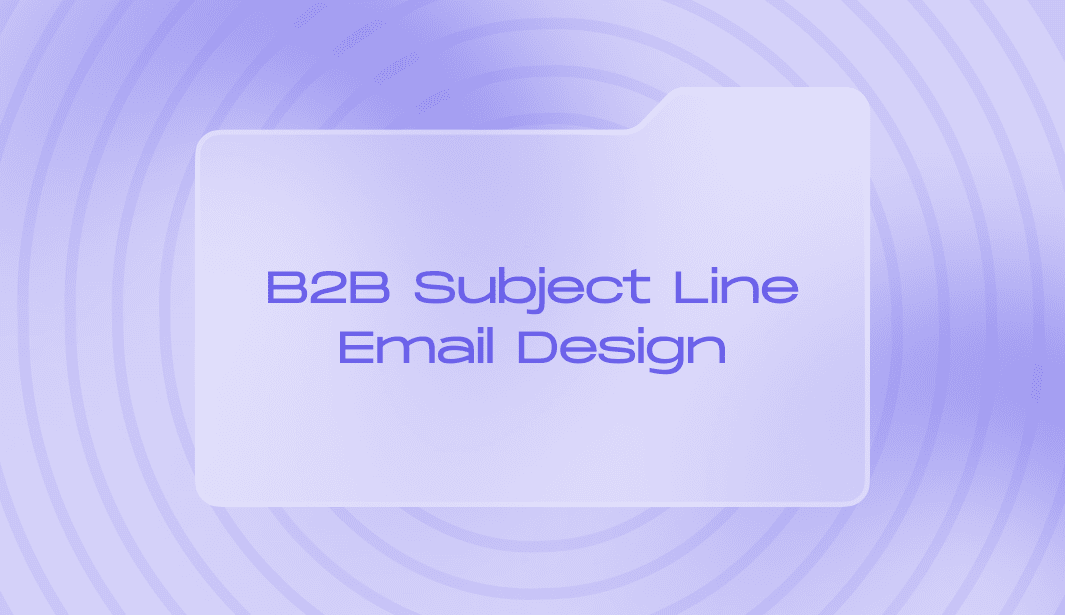 B2B email subject lines: Rules, tips, and examples for high-impact campaigns