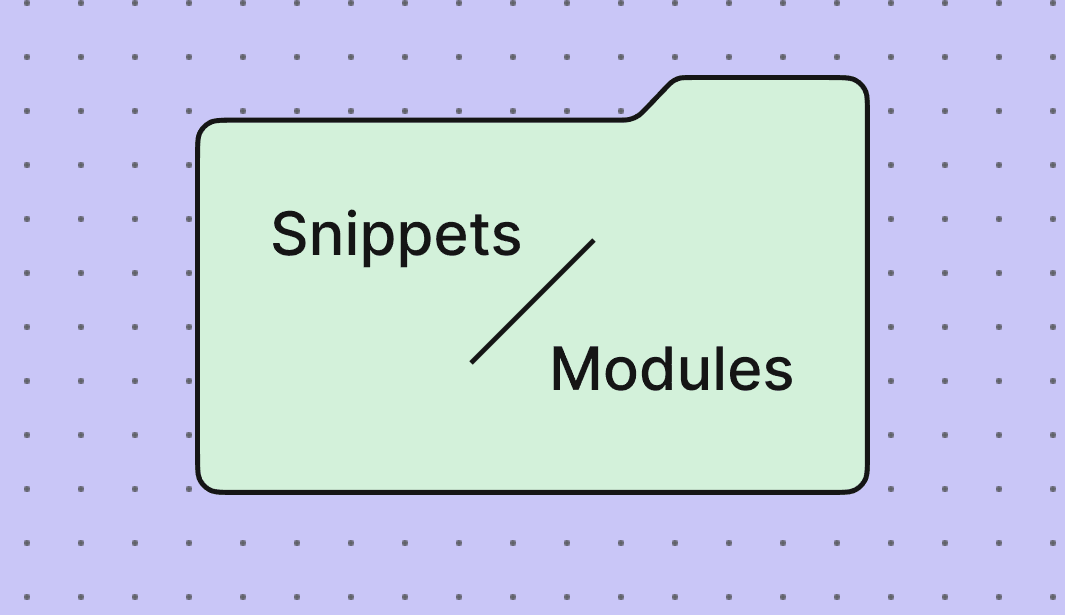 Snippets vs. modules. Their key benefits and differences